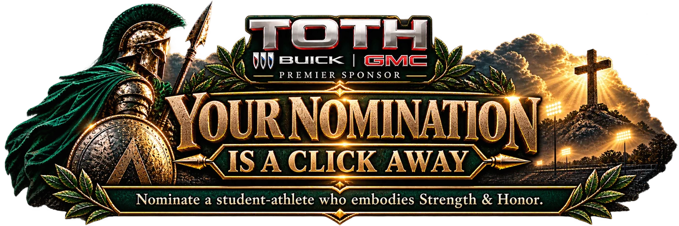 Your nomination is a click away. Nominate a student-athlete who embodies Strength and Honor. Premier Sponsor Toth Buick GMC.