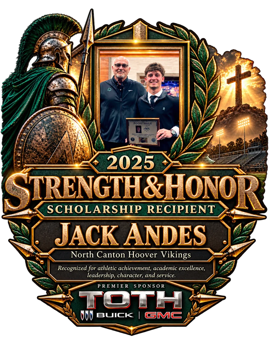 2025 Strength and Honor Scholarship Recipient: Jack Andes, North Canton Hoover Vikings. Recognized for athletic achievement, academic excellence, leadership, character, and service. Premier Sponsor Toth Buick GMC.